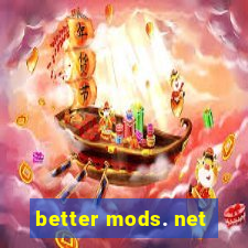 better mods. net